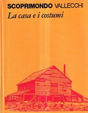 La casa e i costumi scoprimondo vallecchi 5 la biblioteca universale dei ragazzi