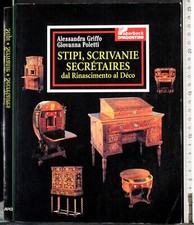 STIPI, SCRIVANIE SECRETAIRES DAL RINASCIMENTO AL DECO. GRIFFO. DE AGOSTINI. 1ED.