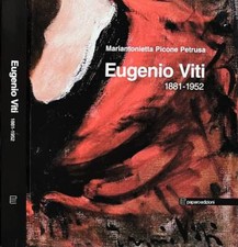 Eugenio Viti : 1881-1952. . Picone Petrusa, Mariantonietta. 2007. .
