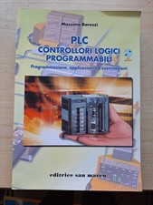 PLC Controllori logici programmabili - Programmazione, applicazioni esercitazion