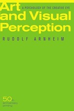 Art and Visual Perception: A Psycho..., Arnheim, Rudolf