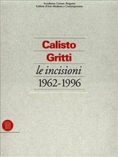 Calisto Gritti. Incisioni 1962-1996 Vittorio Fagone, Mauro Corradini Skira 200