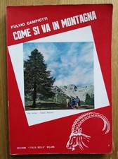 COME SI VA IN MONTAGNA Campiotti Italia Bella guida corda arrampicata illustrato