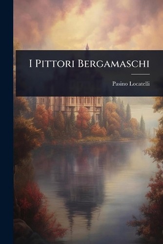 Pittori bergamaschi by - i,