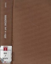 Manzoni ieri e oggi. . Maria Luisa Astaldi. 1971. .