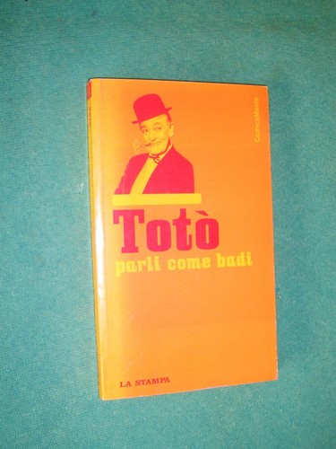 Parli come badi toto la - come,
