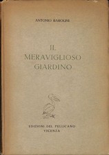 Il meraviglioso giardino - Barolini Antonio - Edizioni del Pellicano - 1941