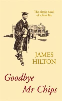 Goodbye mister chips - goodbye,, james