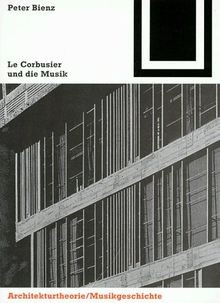 Lecorbusier und die musik - und,