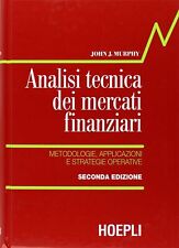 Libri Murphy John J. - Analisi Tecnica Dei Mercati Finanziari. Metodologie, Appl
