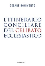 L'itinerario conciliare del celibato ecclesiastico - Bonivento Cesare