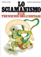 Lo sciamanismo tecniche estasi Mircea Eliade Ed Mediterranee Libro Magia Miracol