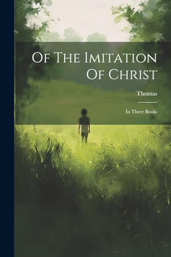 Kempis the imitation - -, of
