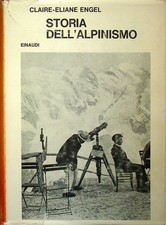 Storia dell'alpinismo. In appendice Cento anni di alpinismo italiano di Mas