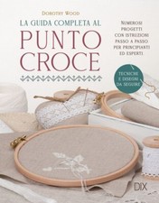 Libri Dorothy Wood - La Guida Completa Al Punto Croce