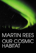 Our Cosmic Habitat, Rees, Sir Martin, Used; Good Book