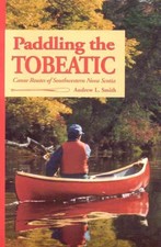 Paddling the tobeatic canoe - the, tobeatic: