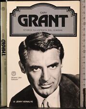CARY GRANT. STORIA ILLUSTRATA DEL CINEMA. JERRY VERMILYE. MILANO LIBRI. 1ED.