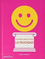 My Art Book of Happiness Spanish Edition Board Books Shana Gozans