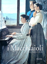 Catalogo della Mostra: - I Macchiaioli. Prima dell'impressionismo. 