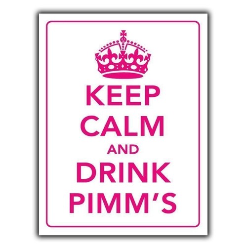 Keep calm and - and, pimm's