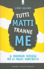 LIBRO TUTTI MATTI TRANNE ME -