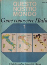 Questo Nostro Mondo 1 Come Conoscere L'Italia - Nice - De Agostini - 1 ed - 1967