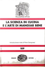 LA SCIENZA IN CUCINA E L'ARTE DI MANGIAR BENE. INTRODUZIONE E NOTE DI PIERO