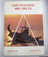 LUCI D' ACQUA NEL DELTA - Sergio Villani - Bruno Moretti -  1988 