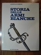 Giuseppe de Florentiis STORIA DELLE ARMI BIANCHE manuale De Vecchi 1974