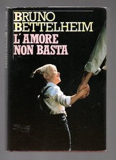 Libro L’amore non basta - Bruno Bettelheim - CDE 1990 - saggio