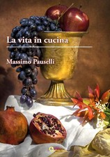 Libri Massimo Pauselli - La Vita In Cucina