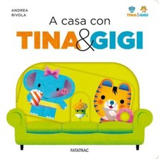 A CASA CON TINA & GIGI. EDIZ. A COLORI  - RIVOLA ANDREA - Fatatrac