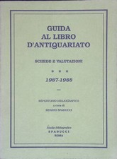 Guida al libro d'antiquariato. Schede e valutazioni di libri antichi e rari ril