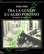 SOTTORIVA Pier Giacomo -  1943-1944 Tra la Gustav e l’Agro Pontino. Immagini di