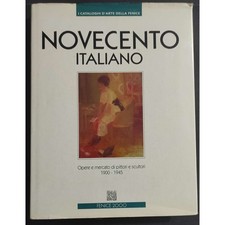 Novecento Italiano - Opere Pittori Scultori 1900-1945 - Ed. Fenice 2000 - 1994