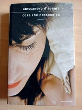 Cose che nessuno sa. Libro di Alessandro D'avenia. Mondadori anno 2011. Prima ed