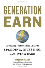 Generation Earn : The Young Professional's Guide to Spending, Inv