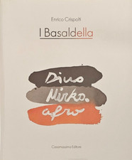 LIBRO Volume d'Arte  I BASALDELLA. Dino, Mirko, Afro - Enrico Crispolti  1984