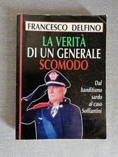 Francesco Delfino - La Verità Di Un Generale Scomodo - I.E.T. Edizioni 1998