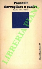 FOUCAULT Michel - Sorvegliare e punire. Nascita della prigione.