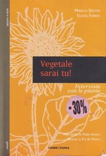 Vegetale sarai tu Interviste con le piante Libro Delfini Ferioli Orme Tarka 2013
