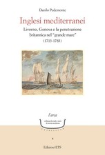 Inglesi mediterranei. Livorno, Genova e la penetrazione britannica nel «grande m