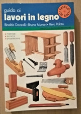 GUIDA AI LAVORI IN LEGNO R. Donzelli B. Munari P. Polato Mondadori I Ed. 1978
