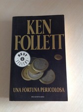 UNA FORTUNA PERICOLOSA di Ken Follet