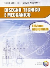 disegno tecnico e meccanico ediz. agg. lombardi silvio, migliorati gi 8835020697