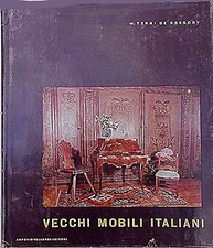 Vecchi mobili italiani. Tipi in uso dal secolo XV al secolo XX - [Vallardi A.]