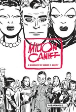 Nel frattempo...: Una biografia di Milton Caniff, creatore di Terry e dei pirati...