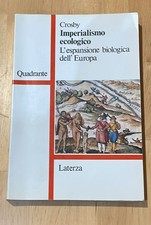 IMPERIALISMO ECOLOGICO L'ESPANSIONE BIOLOGICA DELL'EUROPA - CROSBY -LATERZA 1988