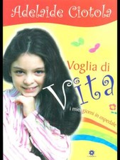 VOGLIA DI VITA BIOGRAFIE ADELAIDE CIOTOLA LONGOBARDI 2009